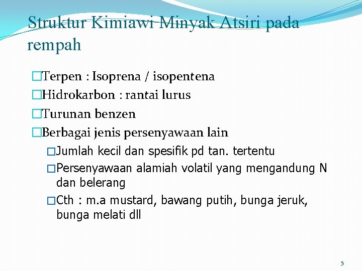 Struktur Kimiawi Minyak Atsiri pada rempah �Terpen : Isoprena / isopentena �Hidrokarbon : rantai