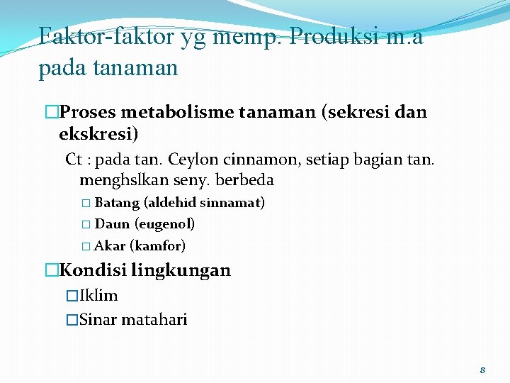 Faktor-faktor yg memp. Produksi m. a pada tanaman �Proses metabolisme tanaman (sekresi dan ekskresi)