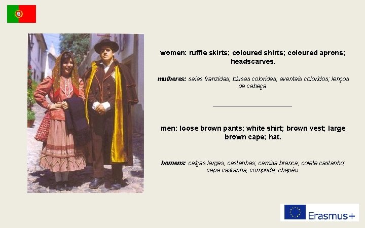 women: ruffle skirts; coloured shirts; coloured aprons; headscarves. mulheres: saias franzidas; blusas coloridas; aventais