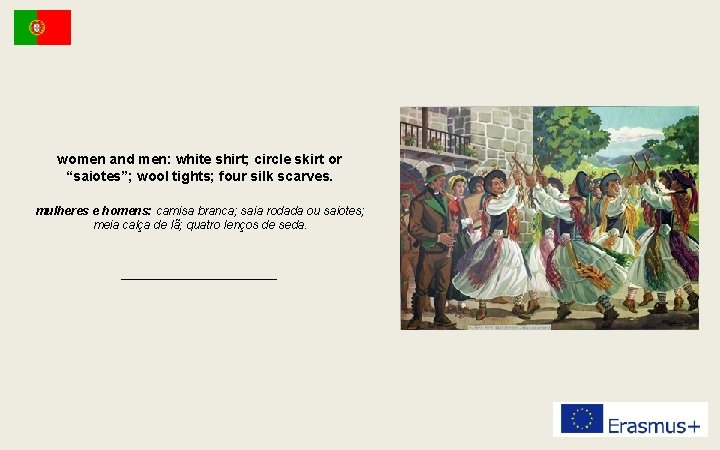 women and men: white shirt; circle skirt or “saiotes”; wool tights; four silk scarves.