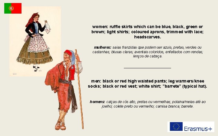women: ruffle skirts which can be blue, black, green or brown; light shirts; coloured
