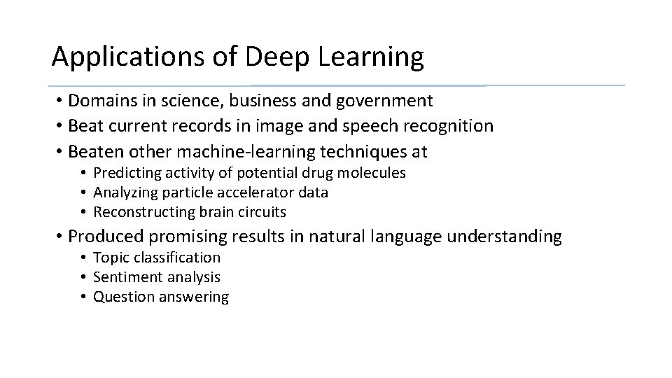 Applications of Deep Learning • Domains in science, business and government • Beat current