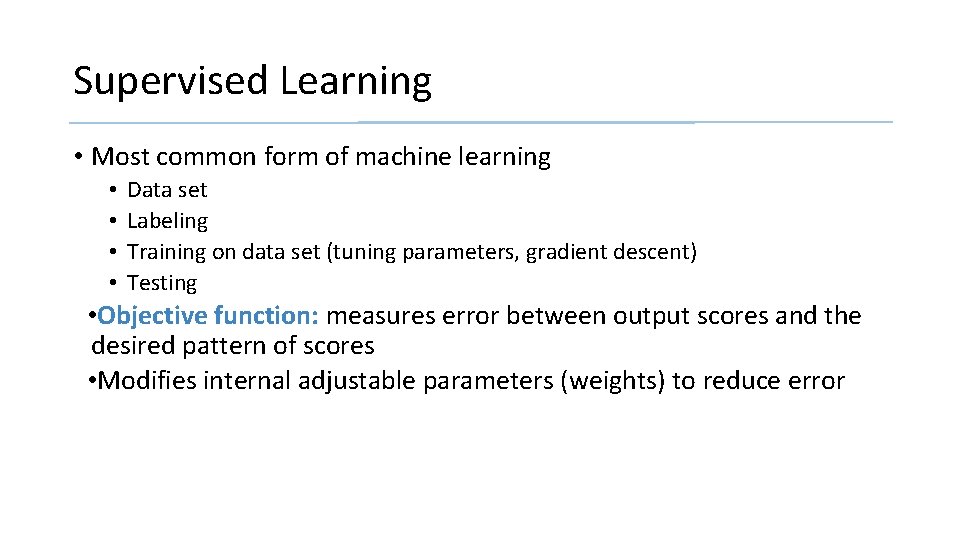 Supervised Learning • Most common form of machine learning • • Data set Labeling