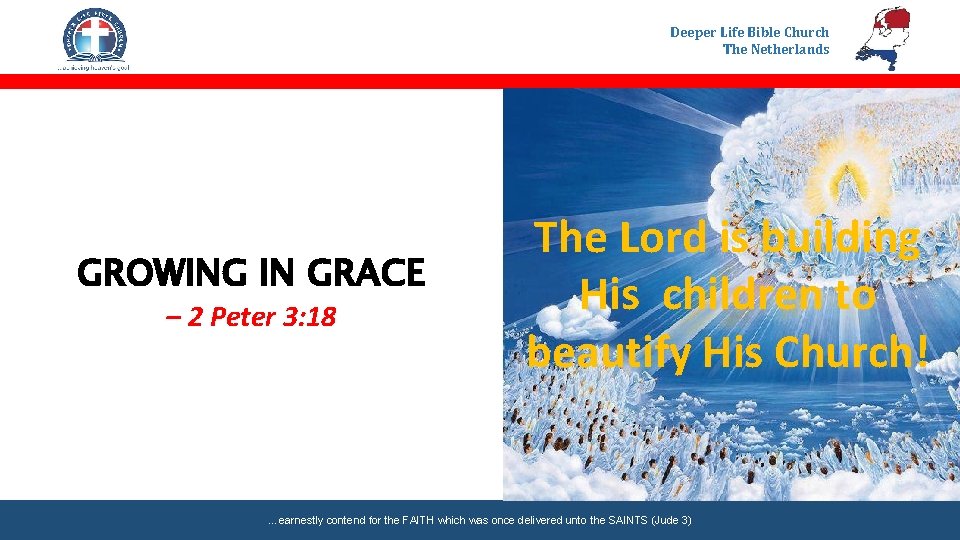 Deeper Life Bible Church The Netherlands GROWING IN GRACE – 2 Peter 3: 18