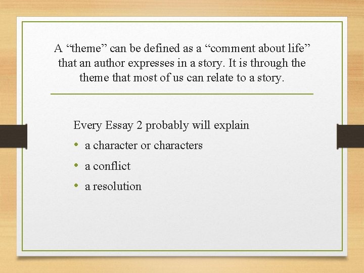 A “theme” can be defined as a “comment about life” that an author expresses