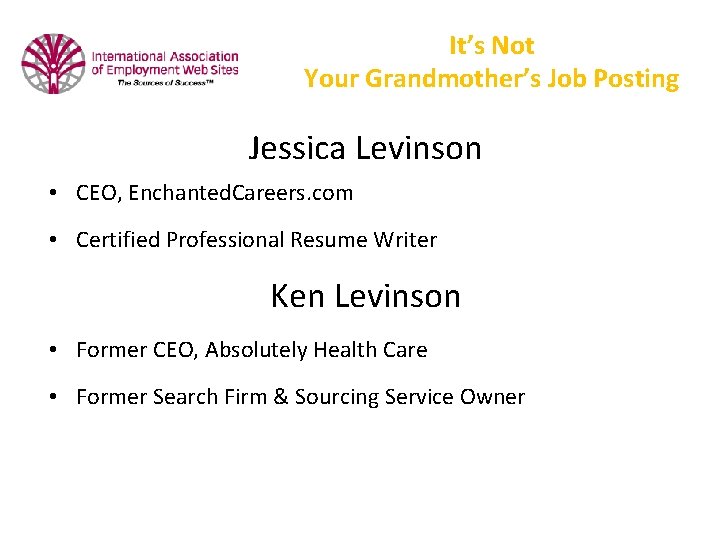 It’s Not Your Grandmother’s Job Posting Jessica Levinson • CEO, Enchanted. Careers. com •