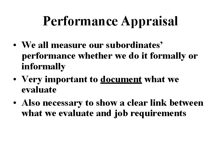 Performance Appraisal • We all measure our subordinates’ performance whether we do it formally