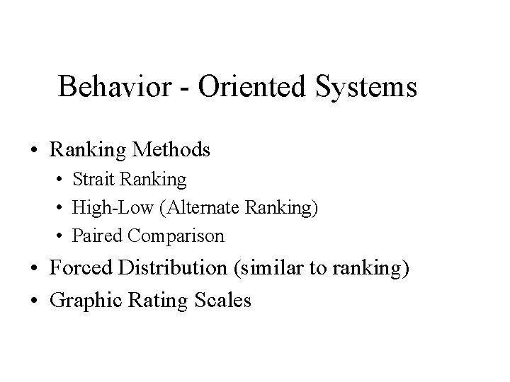 Behavior - Oriented Systems • Ranking Methods • Strait Ranking • High-Low (Alternate Ranking)