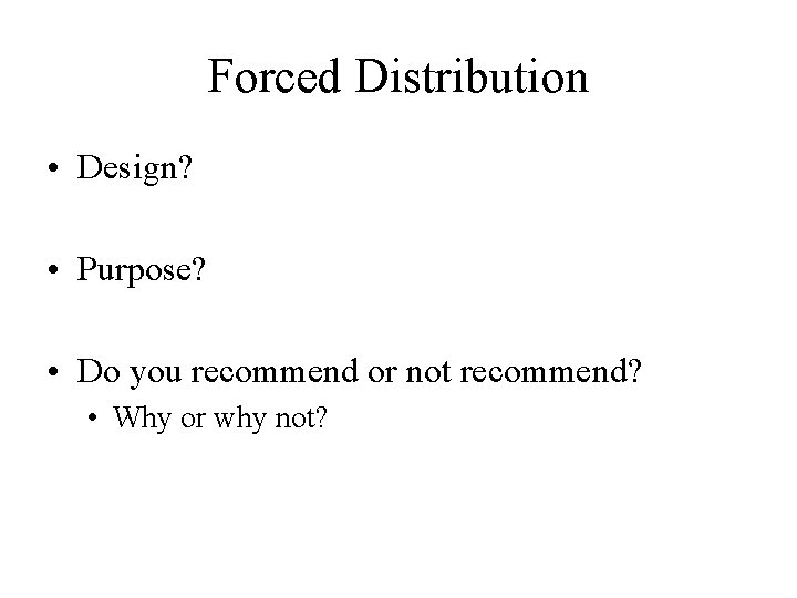 Forced Distribution • Design? • Purpose? • Do you recommend or not recommend? •