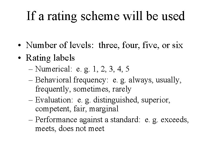 If a rating scheme will be used • Number of levels: three, four, five,