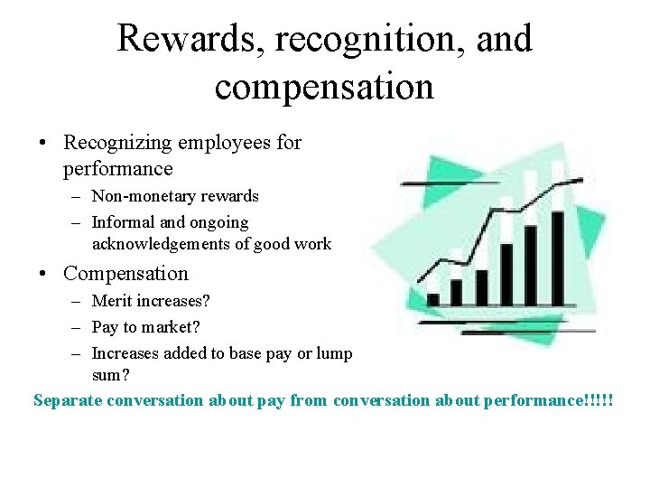 Rewards, recognition, and compensation • Recognizing employees for performance – Non-monetary rewards – Informal
