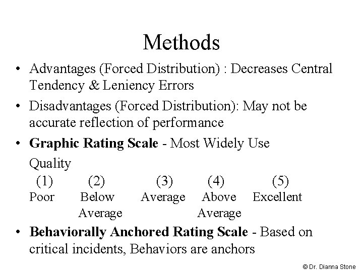 Methods • Advantages (Forced Distribution) : Decreases Central Tendency & Leniency Errors • Disadvantages
