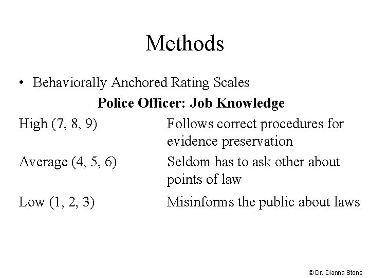 Methods • Behaviorally Anchored Rating Scales Police Officer: Job Knowledge High (7, 8, 9)