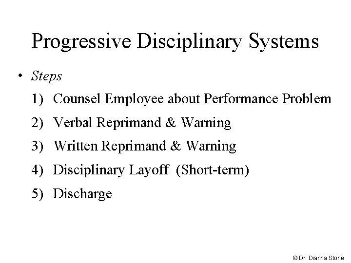 Progressive Disciplinary Systems • Steps 1) Counsel Employee about Performance Problem 2) Verbal Reprimand