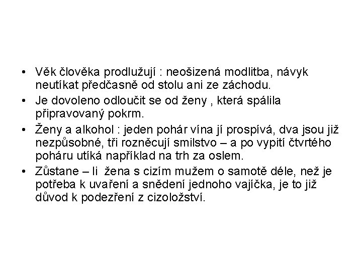  • Věk člověka prodlužují : neošizená modlitba, návyk neutíkat předčasně od stolu ani