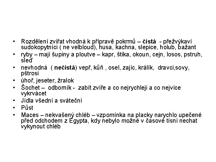  • Rozdělení zvířat vhodná k přípravě pokrmů – čistá - přežvýkaví sudokopytníci (