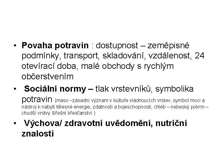  • Povaha potravin : dostupnost – zeměpisné podmínky, transport, skladování, vzdálenost, 24 otevírací