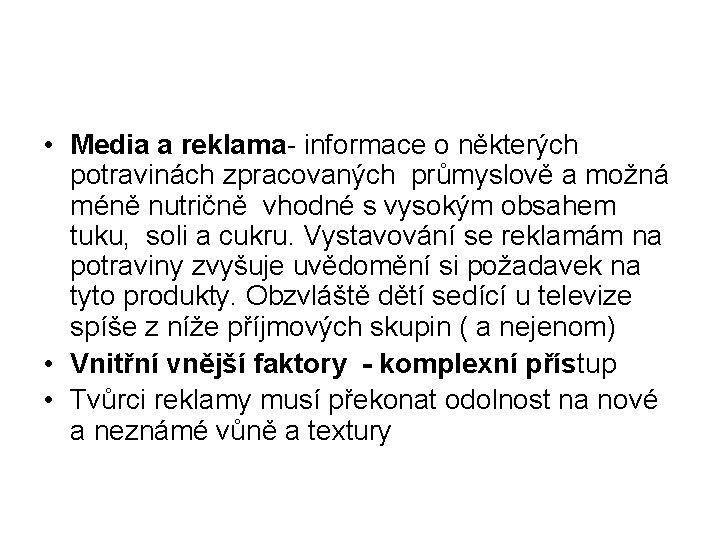  • Media a reklama- informace o některých potravinách zpracovaných průmyslově a možná méně