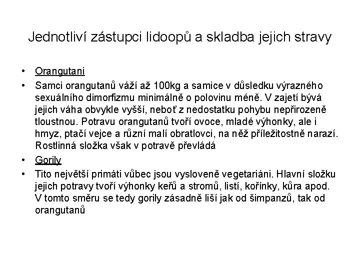 Jednotliví zástupci lidoopů a skladba jejich stravy • Orangutani • Samci orangutanů váží až