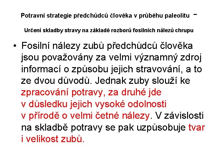  Určení skladby stravy na základě rozborů fosilních nálezů chrupu Potravní strategie předchůdců člověka