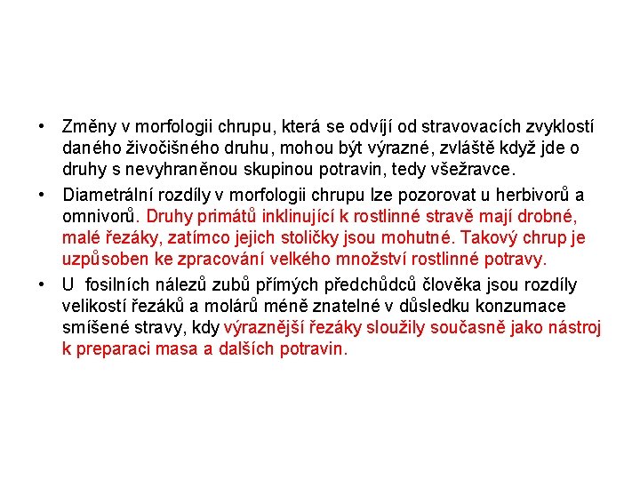  • Změny v morfologii chrupu, která se odvíjí od stravovacích zvyklostí daného živočišného