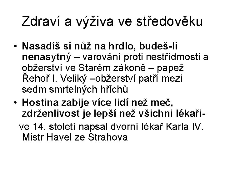 Zdraví a výživa ve středověku • Nasadíš si nůž na hrdlo, budeš-li nenasytný –
