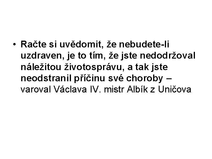  • Račte si uvědomit, že nebudete-li uzdraven, je to tím, že jste nedodržoval