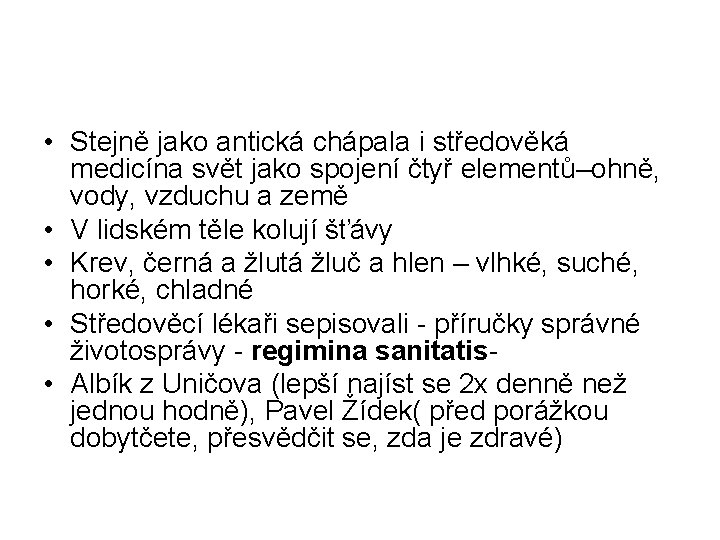  • Stejně jako antická chápala i středověká medicína svět jako spojení čtyř elementů–ohně,