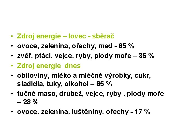  • • • Zdroj energie – lovec - sběrač ovoce, zelenina, ořechy, med