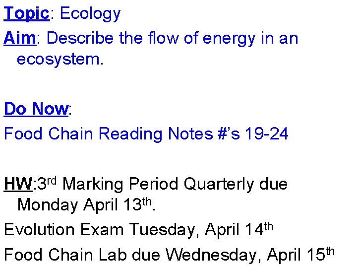 Topic: Ecology Aim: Describe the flow of energy in an ecosystem. Do Now: Food