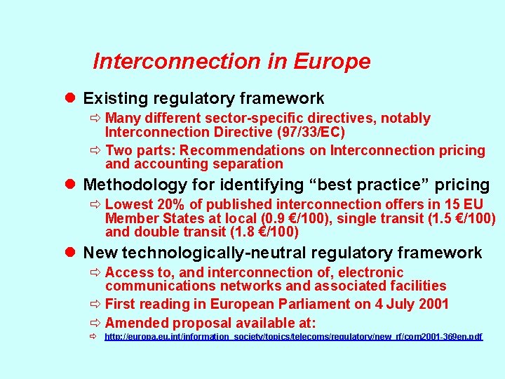Interconnection in Europe l Existing regulatory framework ð Many different sector-specific directives, notably Interconnection