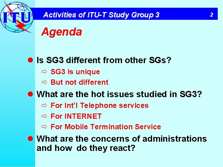 Activities of ITU-T Study Group 3 Agenda l Is SG 3 different from other