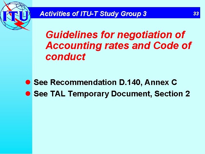 Activities of ITU-T Study Group 3 Guidelines for negotiation of Accounting rates and Code