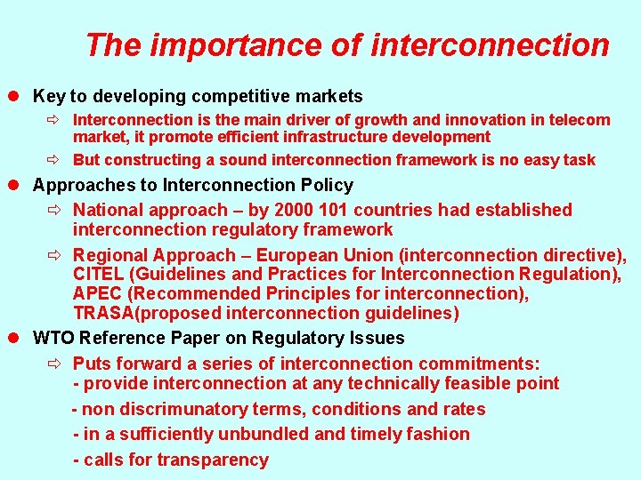 The importance of interconnection l Key to developing competitive markets ð Interconnection is the