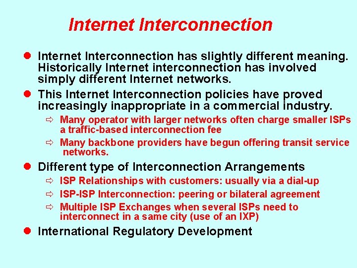 Internet Interconnection l Internet Interconnection has slightly different meaning. Historically Internet interconnection has involved