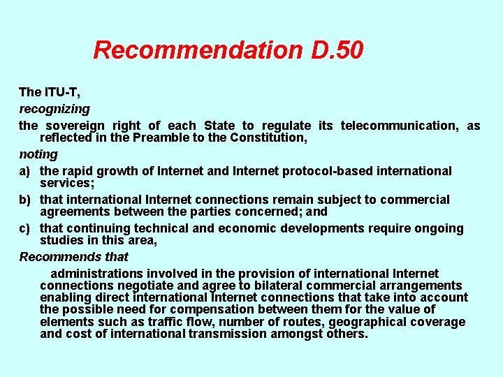 Recommendation D. 50 The ITU-T, recognizing the sovereign right of each State to regulate