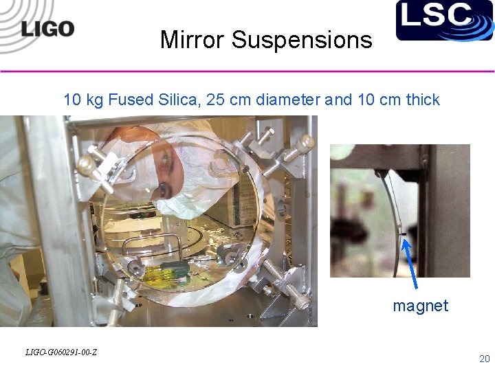 Mirror Suspensions 10 kg Fused Silica, 25 cm diameter and 10 cm thick magnet