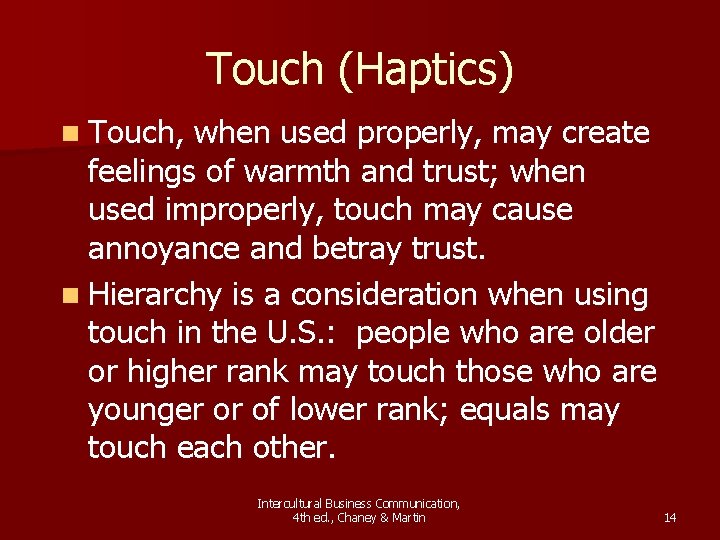 Touch (Haptics) n Touch, when used properly, may create feelings of warmth and trust;