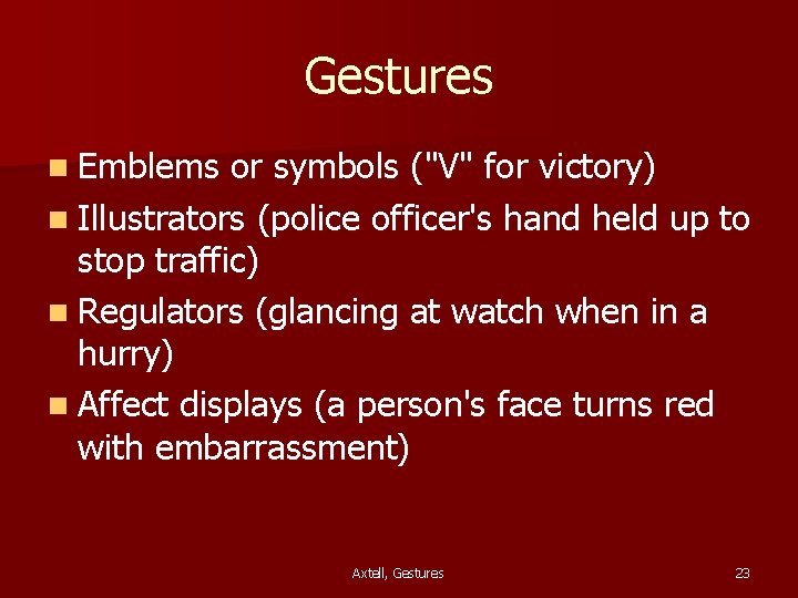 Gestures n Emblems or symbols ("V" for victory) n Illustrators (police officer's hand held