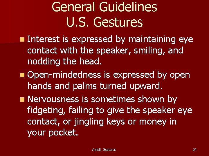 General Guidelines U. S. Gestures n Interest is expressed by maintaining eye contact with