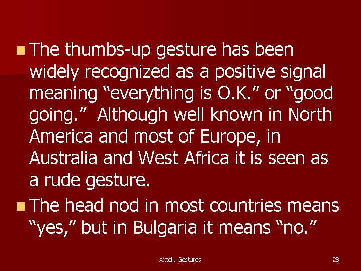 n The thumbs-up gesture has been widely recognized as a positive signal meaning “everything