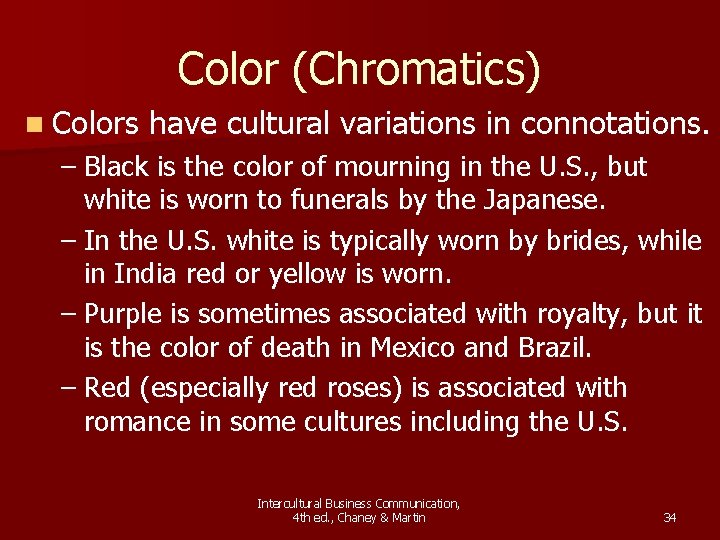 Color (Chromatics) n Colors have cultural variations in connotations. – Black is the color