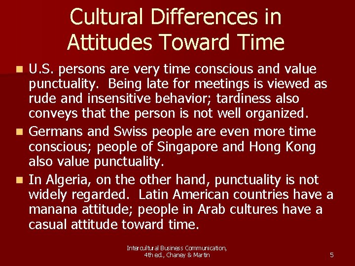 Cultural Differences in Attitudes Toward Time U. S. persons are very time conscious and