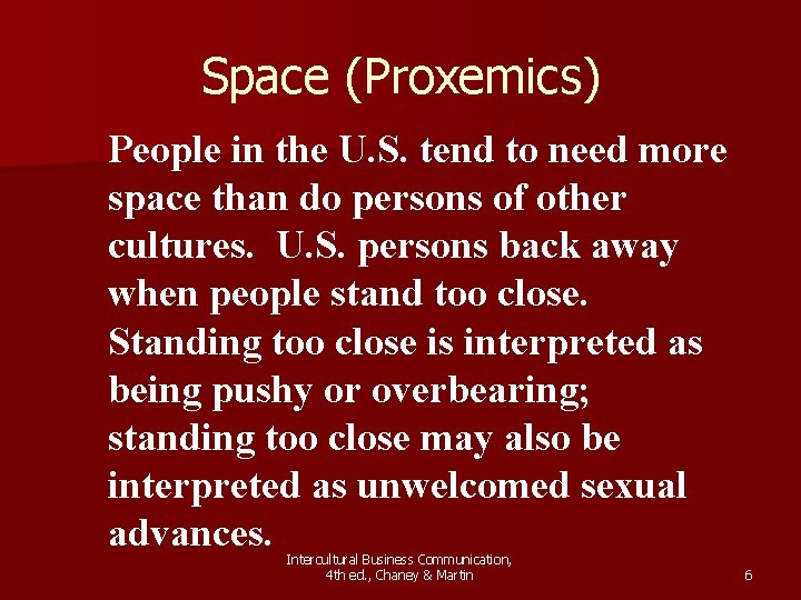 Space (Proxemics) People in the U. S. tend to need more space than do