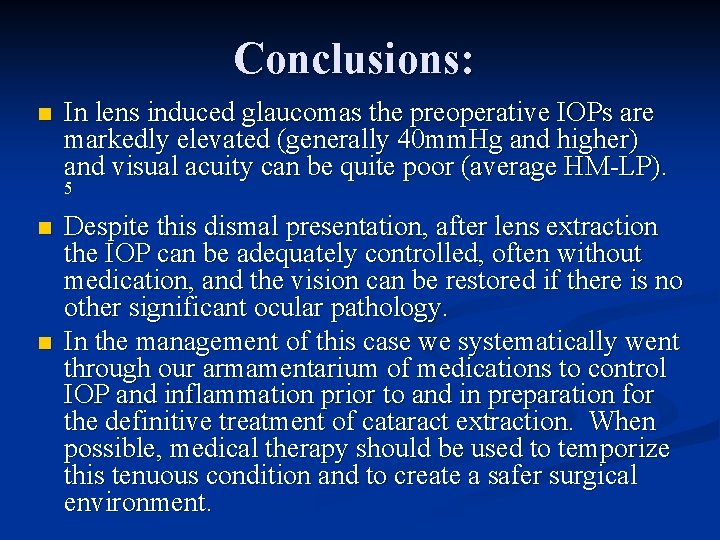 Conclusions: n In lens induced glaucomas the preoperative IOPs are markedly elevated (generally 40