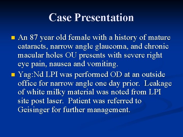 Case Presentation An 87 year old female with a history of mature cataracts, narrow