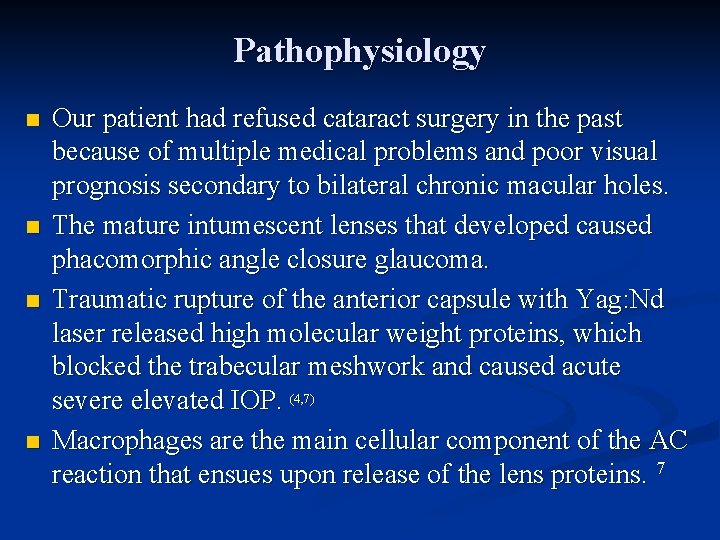 Pathophysiology n n Our patient had refused cataract surgery in the past because of