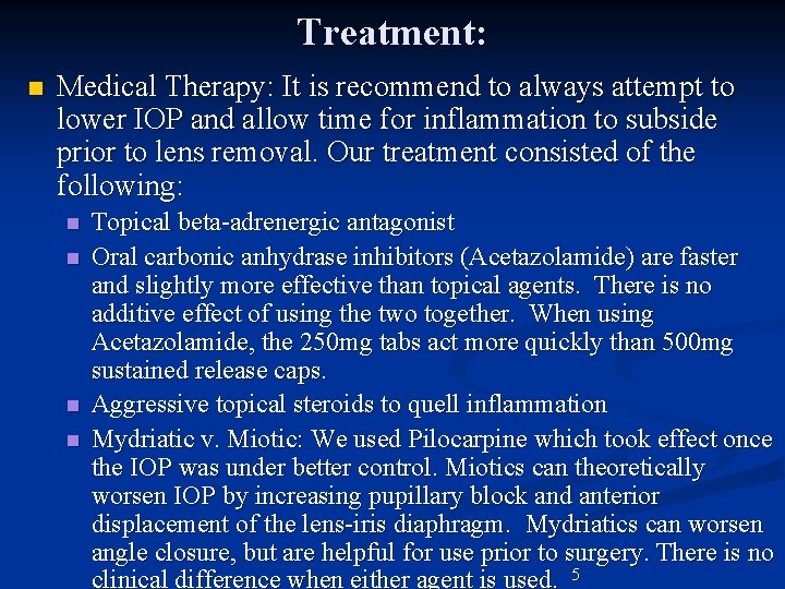 Treatment: n Medical Therapy: It is recommend to always attempt to lower IOP and