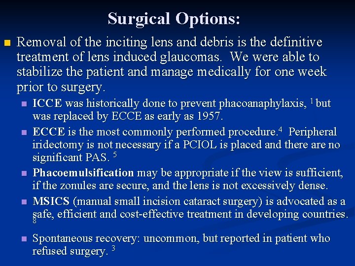 Surgical Options: n Removal of the inciting lens and debris is the definitive treatment