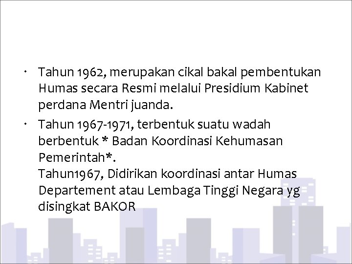  Tahun 1962, merupakan cikal bakal pembentukan Humas secara Resmi melalui Presidium Kabinet perdana